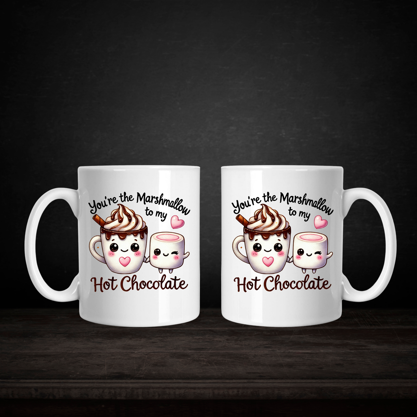 You're the Marshmallow to my Hot Chocolate 15 oz Mug
