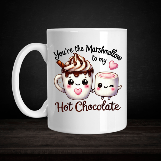 You're the Marshmallow to my Hot Chocolate 15 oz Mug