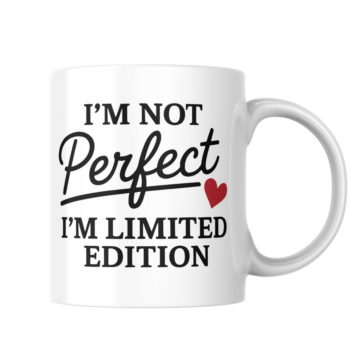 I’m Not Perfect I’m Limited Edition Mug – 15 oz Ceramic Coffee Cup