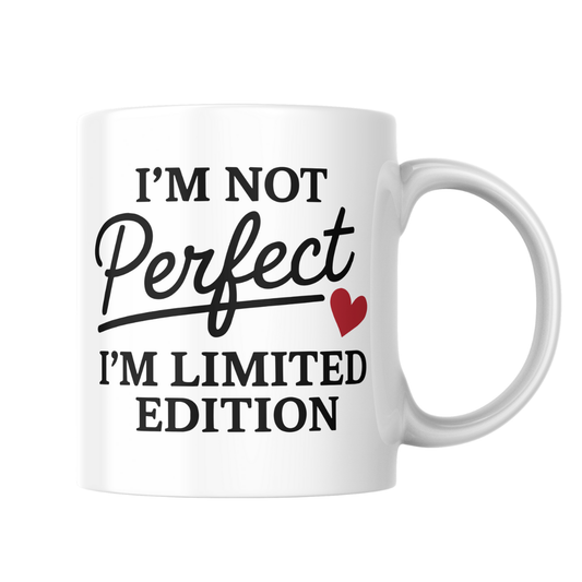 I’m Not Perfect I’m Limited Edition Mug – 15 oz Ceramic Coffee Cup