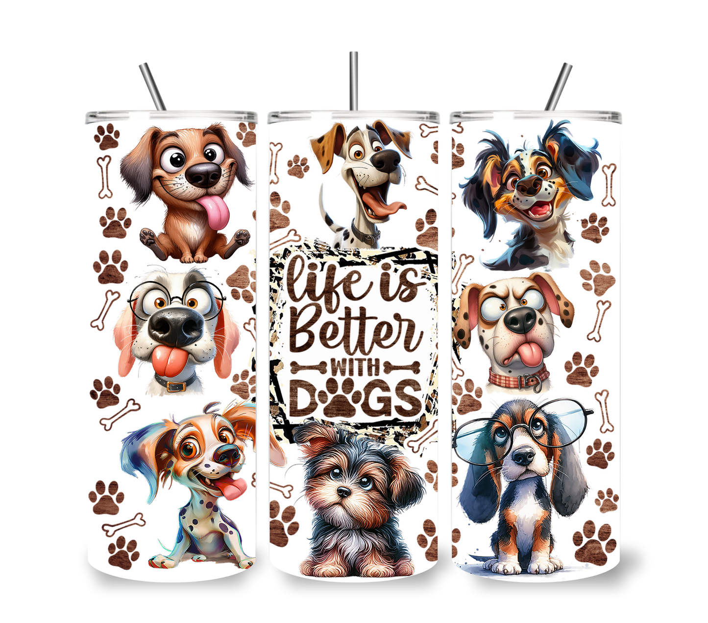 LIFE IS BETTER WITH DOGS – 20oz SKINNY TUMBLER