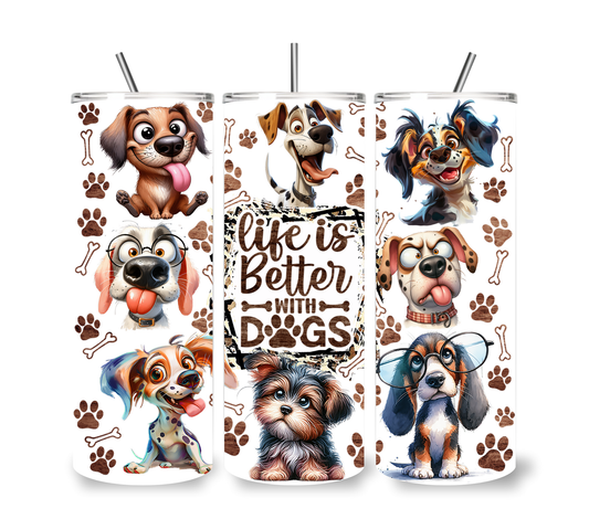 LIFE IS BETTER WITH DOGS – 20oz SKINNY TUMBLER
