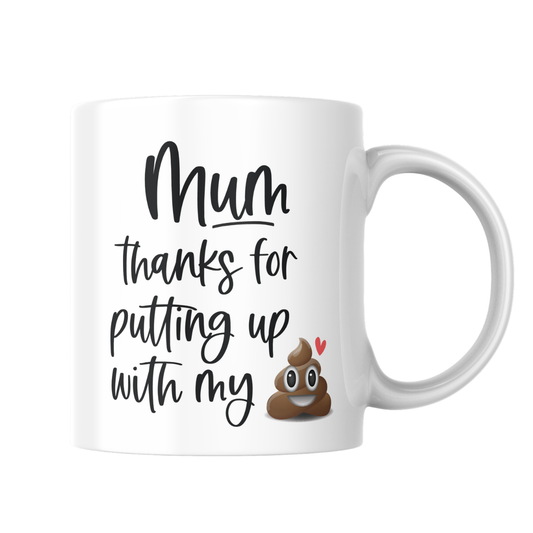 Funny Mum Coffee Mug – Thanks for Putting Up With My Sh*t | Cute & Sarcastic Gift