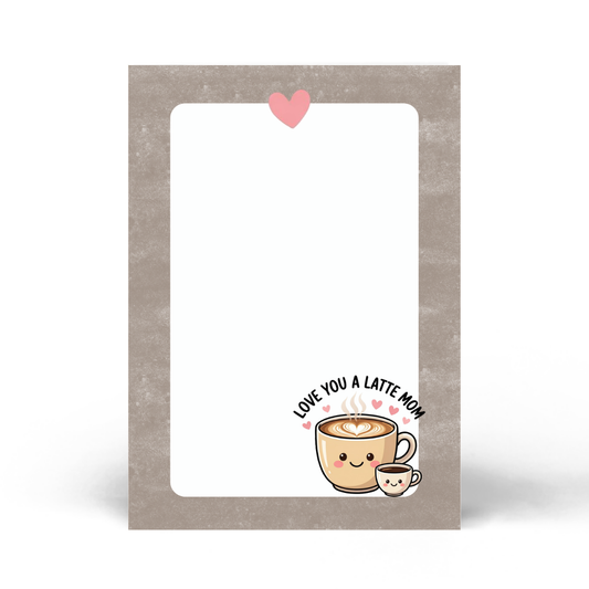 Love You a Latte Mom Notepad – Cute Coffee Kawaii Stationery | 5x7 Gift for Mom