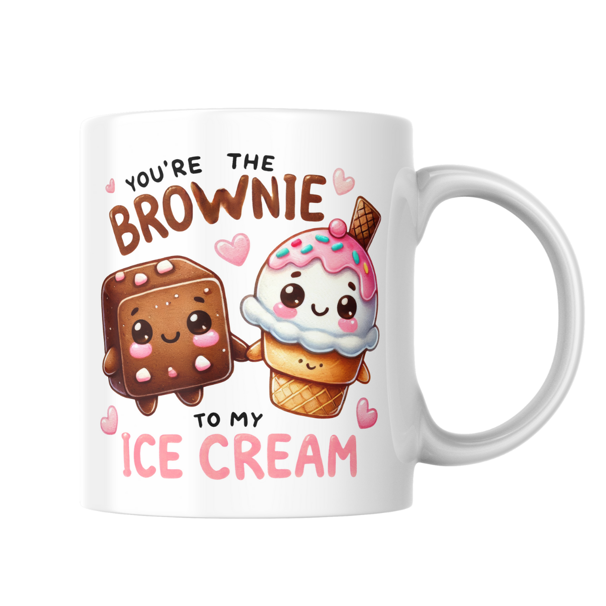 You’re the Brownie to My Ice Cream – 15 oz Ceramic Mug